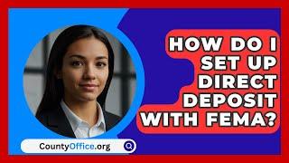 How Do I Set Up Direct Deposit With FEMA? - CountyOffice.org