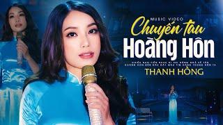 Chuyến Tàu Hoàng Hôn - Thanh Hồng | 4K MV OFFICIAL | Giọng Hát Chạm Đến Cảm Xúc Người Nghe