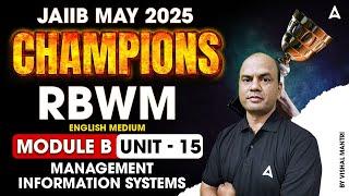 JAIIB May 2025 Champions | RBWM Mod-B | Unit 15 | Management Information Systems 