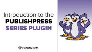 Introduction to the PublishPress Series Plugin