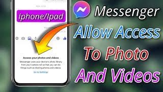 access your photos and videos messenger iphone 2024 | how to allow messenger access to photos iPhone