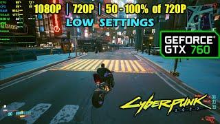 GTX 760 | Cyberpunk 2077 - 1080p, 720p and lower...........