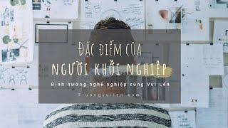 Đặc điểm của một người khởi nghiệp I Hướng nghiệp cùng Vui Lên