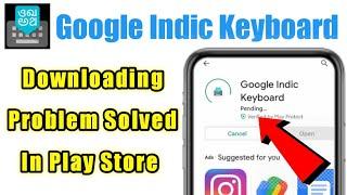 Google Indic Keyboard download problem solve in google play store