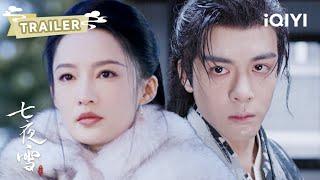 TRAILER：李沁&曾舜晞踏雪相见️共赴誓约 | 七夜雪 Snowy Night Timeless Love |  爱奇艺东方奇幻 