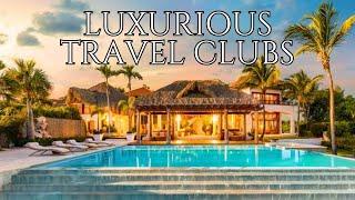 The World's 5 Best Luxury Travel Clubs/Memberships