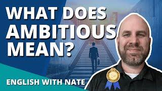 Ambitious Definition / Pronounce Ambitious (Learn English With Nate)