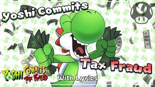 Yoshi Commits Tax Fraud WITH LYRICS THE MUSICAL