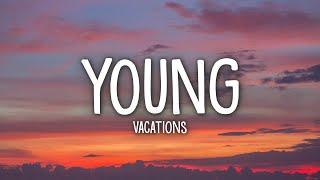 Vacations - Young (Lyrics)