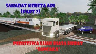 SAHABAT KERETA API (PART 2) | PERISTIWA LUAR BIASA HEBAT ( PLH ) "SANCAKA" |