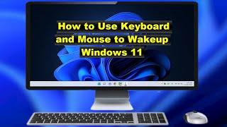 How to Allow Keyboard or Mouse to Wakeup Computer in Windows 11