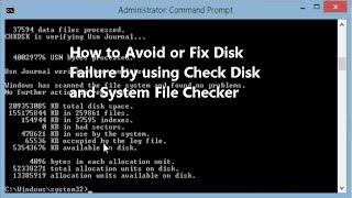 How to Avoid or Fix Disk Failure by using Check Disk and System File Checker