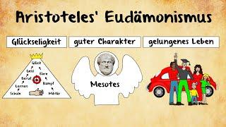 Aristoteles' Eudämonismus (Tugendethik, Mesoteslehre, Glückseligkeit)