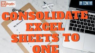 How To Consolidate Excel Sheets using UiPath | Excel Application Scope | RPA Technohub