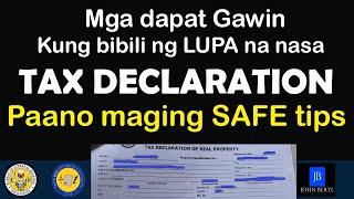 Mga dapat Gawin kung bibili ng lupa na TAX DECLARATION lamang. PAANO maging SAFE ang pagbili.