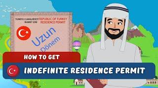 Who Can Get Turkish Indefinite Residence Permit in 2023? | Turk Estate