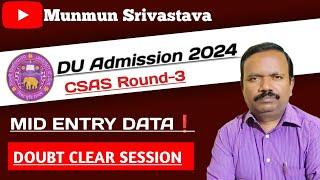 DU CSAS Round 3 : Confusion On Mid Entry/ 3rd Round Preferences ll  Registeration Data ll Spot Round