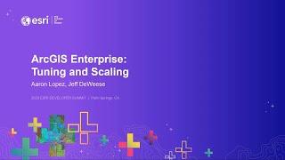 ArcGIS Enterprise: Tuning and Scaling