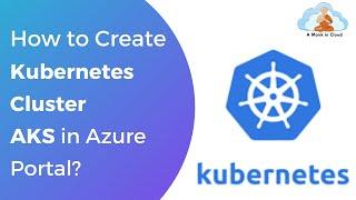 Create Azure Kubernetes Cluster using Azure Portal | AKS Cluster | Azure Kubernetes Service | Demo