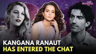 Kangana Ranaut FINALLY Reacts To Blake Lively-Justin Baldoni Sexual Harassment Case