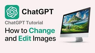 How to Generate and Edit Images with ChatGPT 4o