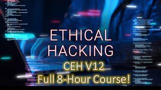 CEH Full Course | CEH V12 Full Course | Step-by-Step Ethical Hacking