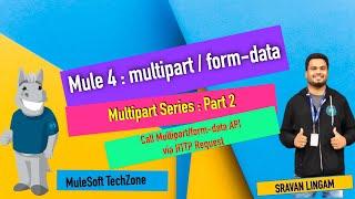 Mule 4 - Multipart Form data - Part 2 | HOW To Call using HTTP Requester #mule4 #multipart #mulesoft