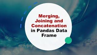How to do Merging, Joining and Concatenation in Pandas Data Frame