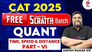 CAT 2025 Preparation |CAT QUANT Preparation |CAT Time, Speed & Distance Part - VI | Ashish Kumar Sir