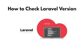 How to Check Laravel Version using CMD and File