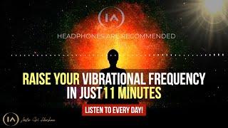 Raise Your Vibrations INSTANTLY | 11 Minute Guided Meditation [Listen to Everyday!]