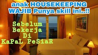 HOUSE KEEPING DI KAPAL PESIAR WAJIB PUNYA SKILL INI....!!! VLOG PESIAR