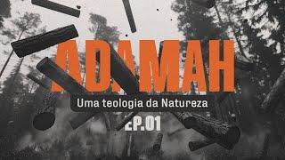 Adamah | "Uma Teologia da Natureza” 1 de 6 | Marcelo Rezende