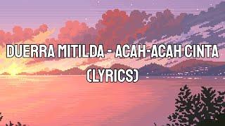 Duerra Mitilda - Acah-Acah Cinta(lyrics)