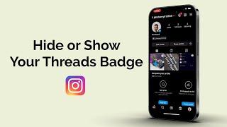 How to Hide or Show Your Threads Badge on Instagram?