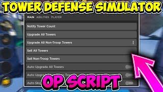 Tower Defense Simulator Script | Auto Farm, Any Tower, Upgrades + Abilities! | PASTEBIN 2024