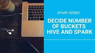 6.7 Decide Number Of Buckets in Hive and spark | Partition and Bucketing