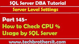 SQL Server DBA Tutorial 145-How to Check CPU % Usage by SQL Server