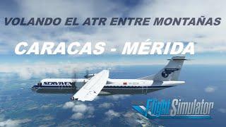 CARACAS - MERIDA | BY A PROFESSIONAL PILOT | ATR72-600ASOBO | MSFS | SERVIVENSA | ESP