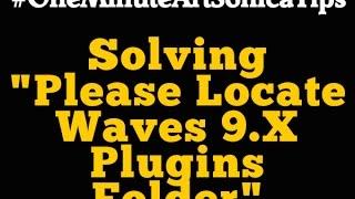 Solving "Please locate Waves 9.x Plugins folder"