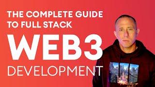 The Complete Guide to Full Stack Web3 Development