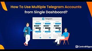 How To Use Multiple Telegram Accounts from Single Dashboard?