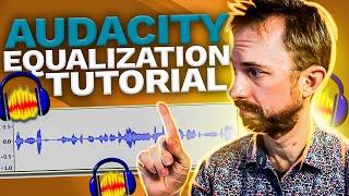 How to Use the Audio Equalizer in Audacity? | Audacity Tutorial for Beginners