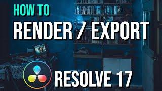 Guide to Rendering Videos in DaVinci Resolve 17