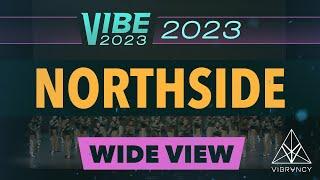 [2nd Place] Northside | VIBE 2023 [@Vibrvncy Wide View 4K]