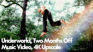 Underworld : Two Months Off (Music Video) (4K UPSCALE)