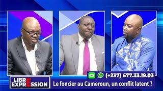 LE FONCIER AU CAMEROUN, UN CONFLIT LATENT ? LIBRE EXPRESSION DU 23 JUIN 2024