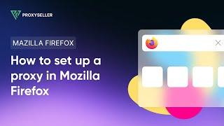Proxy configuration in the Mozilla Firefox