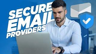 5 Most Secure Email Providers for Business!