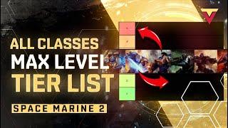 MAX LEVEL Class Tier List in Space Marine 2